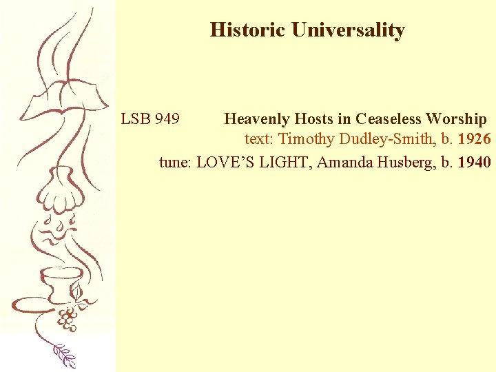 Historic Universality LSB 949 Heavenly Hosts in Ceaseless Worship text: Timothy Dudley-Smith, b. 1926