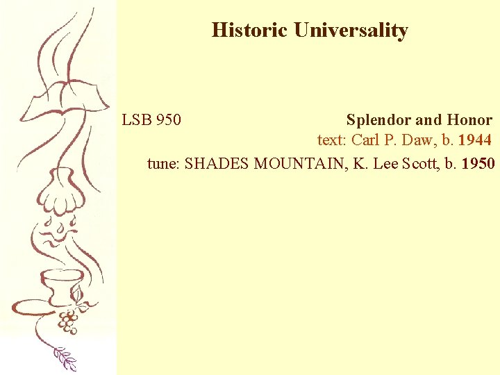 Historic Universality LSB 950 Splendor and Honor text: Carl P. Daw, b. 1944 tune: