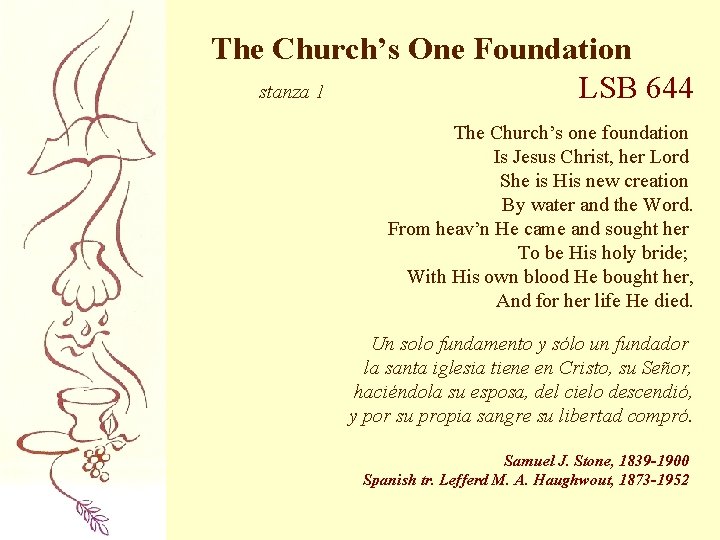 The Church’s One Foundation stanza 1 LSB 644 The Church’s one foundation Is Jesus
