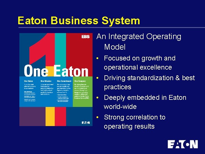 Eaton Business System An Integrated Operating Model • Focused on growth and operational excellence