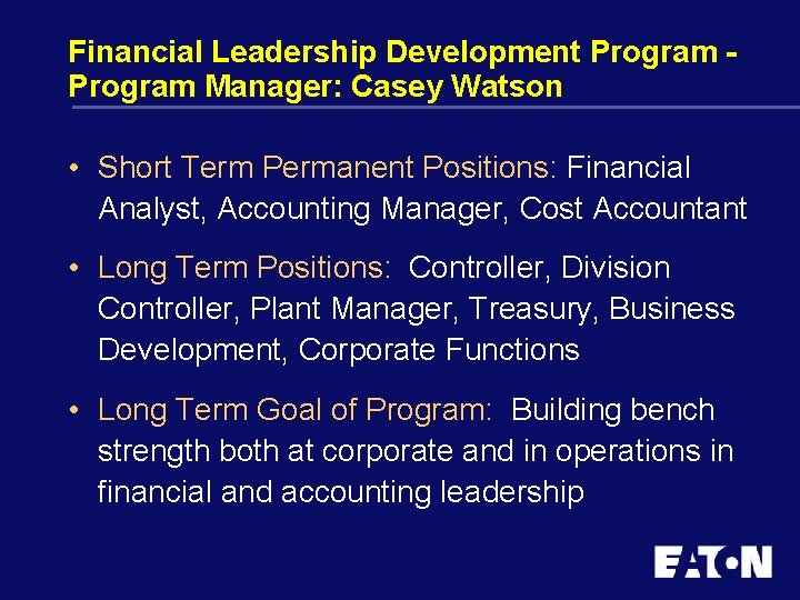 Financial Leadership Development Program Manager: Casey Watson • Short Term Permanent Positions: Financial Analyst,