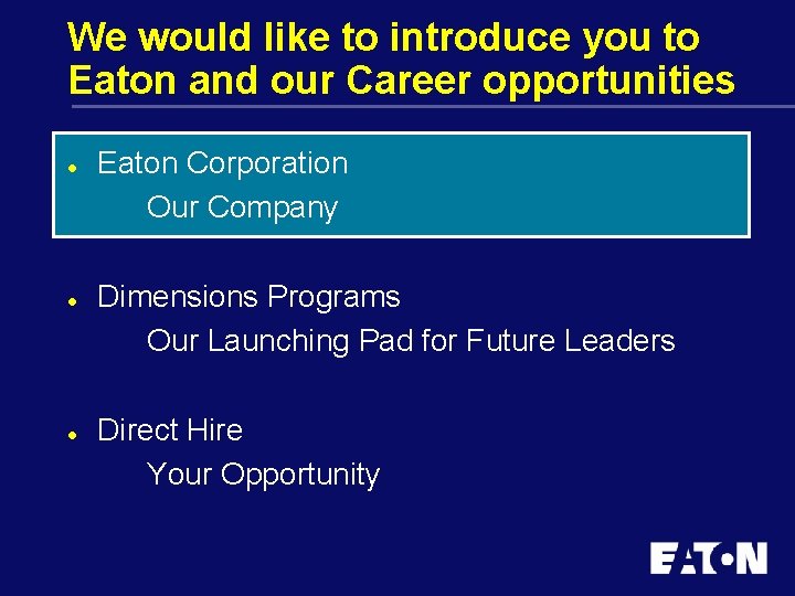 We would like to introduce you to Eaton and our Career opportunities l l