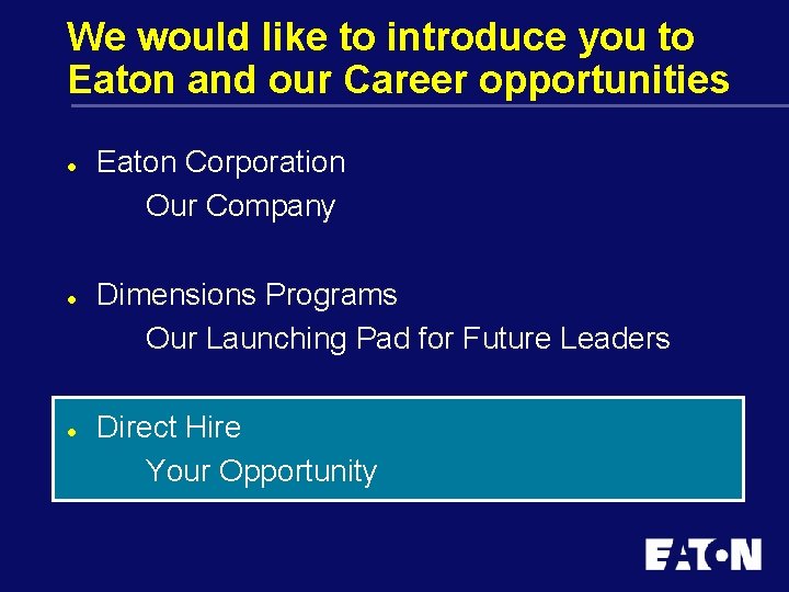 We would like to introduce you to Eaton and our Career opportunities l l