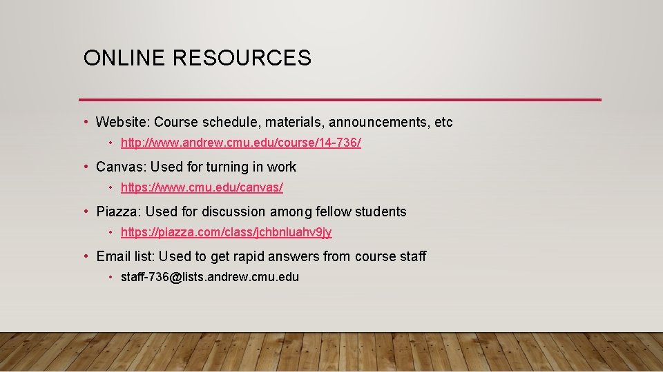 ONLINE RESOURCES • Website: Course schedule, materials, announcements, etc • http: //www. andrew. cmu.