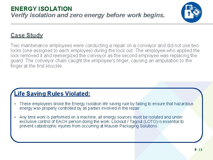 ENERGY ISOLATION Verify isolation and zero energy before work begins. Case Study Two maintenance