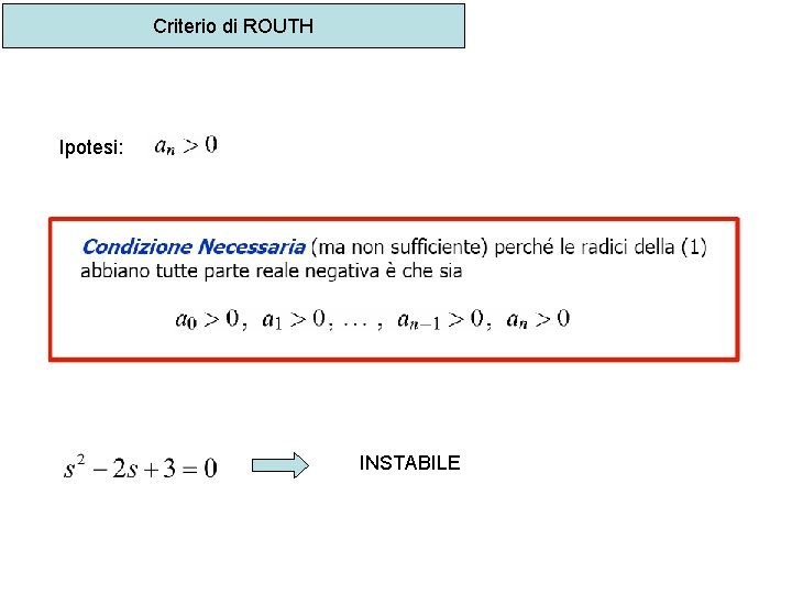 Criterio di ROUTH Ipotesi: INSTABILE 