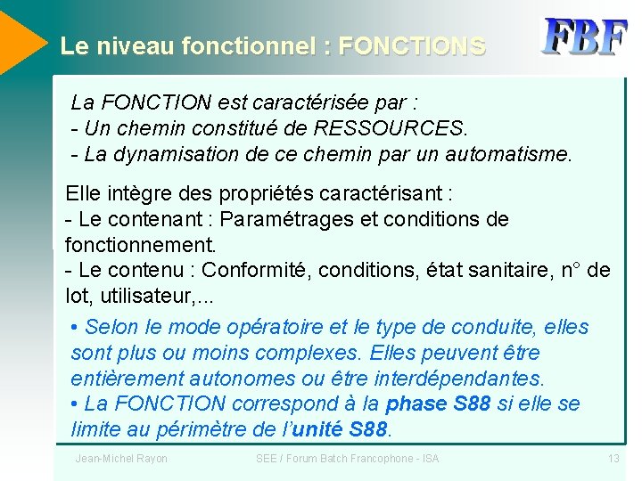 Le niveau fonctionnel : FONCTIONS La FONCTION est caractérisée par : - Un chemin