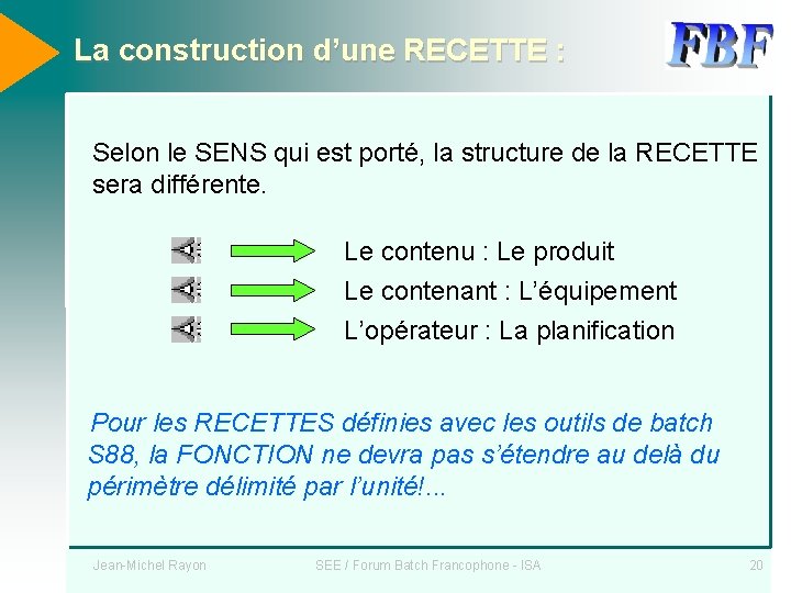 La construction d’une RECETTE : Selon le SENS qui est porté, la structure de