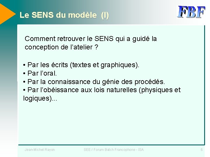 Le SENS du modèle (I) Comment retrouver le SENS qui a guidé la conception