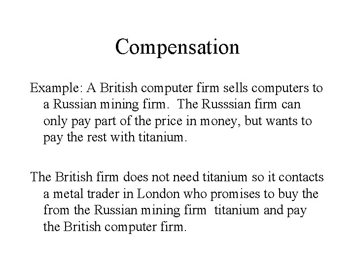 Compensation Example: A British computer firm sells computers to a Russian mining firm. The