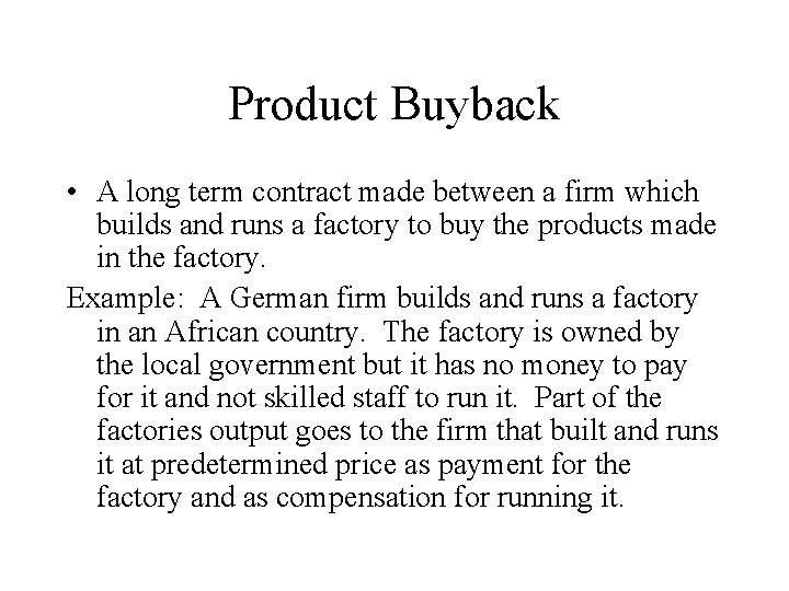 Product Buyback • A long term contract made between a firm which builds and