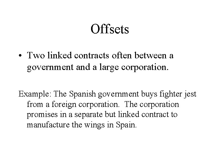 Offsets • Two linked contracts often between a government and a large corporation. Example:
