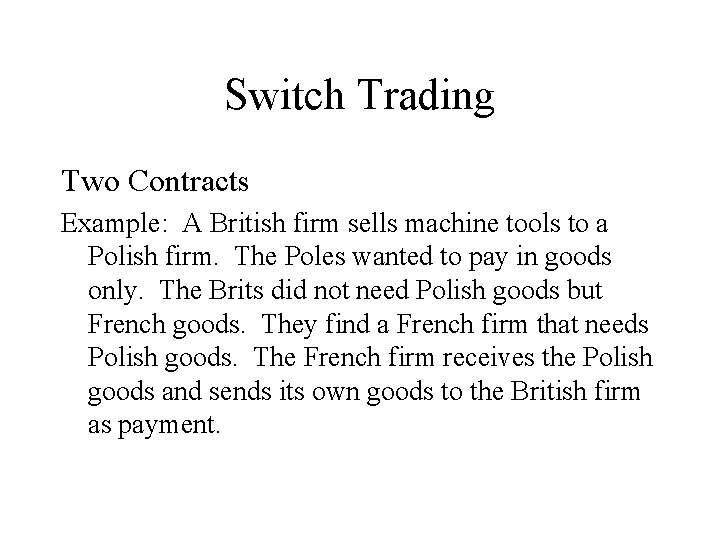 Switch Trading Two Contracts Example: A British firm sells machine tools to a Polish