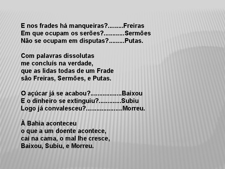 E nos frades há manqueiras? . . Freiras Em que ocupam os serões? .