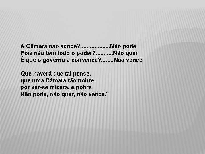 A Câmara não acode? . . Não pode Pois não tem todo o poder?