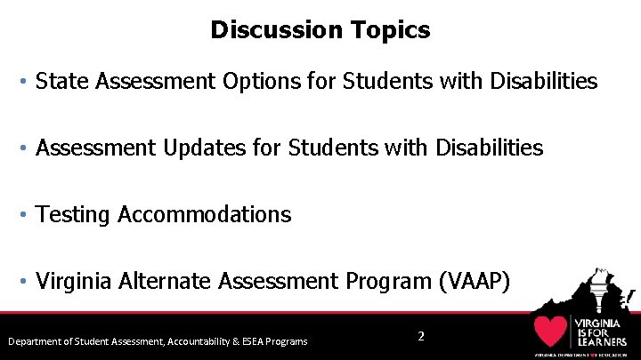 Discussion Topics • State Assessment Options for Students with Disabilities • Assessment Updates for