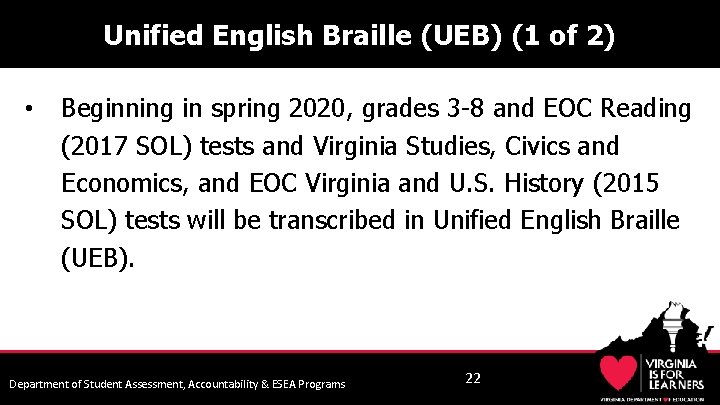 Unified English Braille (UEB) (1 of 2) • Beginning in spring 2020, grades 3