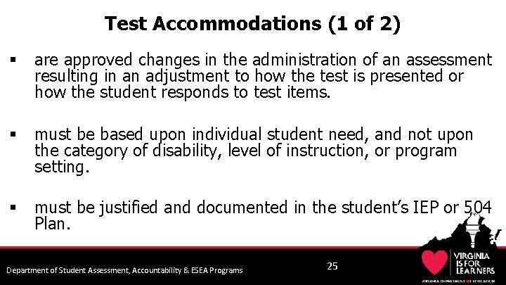 Test Accommodations (1 of 2) § are approved changes in the administration of an