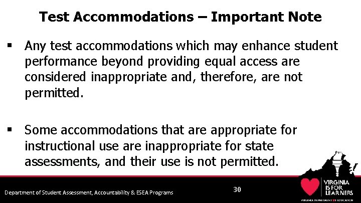 Test Accommodations – Important Note § Any test accommodations which may enhance student performance