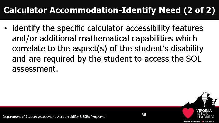 Calculator Accommodation-Identify Need (2 of 2) • identify the specific calculator accessibility features and/or