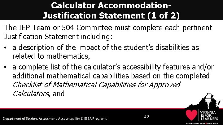 Calculator Accommodation. Justification Statement (1 of 2) The IEP Team or 504 Committee must