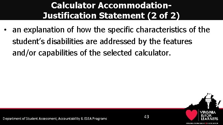 Calculator Accommodation. Justification Statement (2 of 2) • an explanation of how the specific