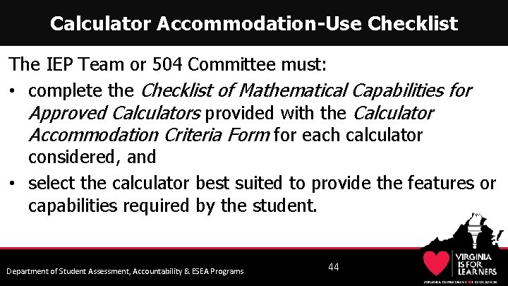 Calculator Accommodation-Use Checklist The IEP Team or 504 Committee must: • complete the Checklist