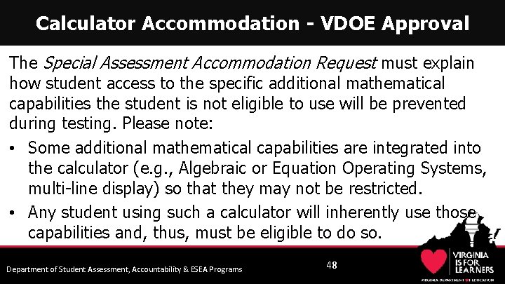Calculator Accommodation - VDOE Approval The Special Assessment Accommodation Request must explain how student