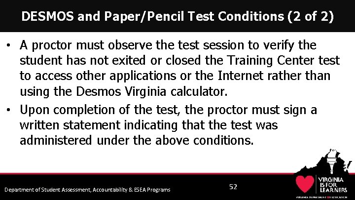 DESMOS and Paper/Pencil Test Conditions (2 of 2) • A proctor must observe the