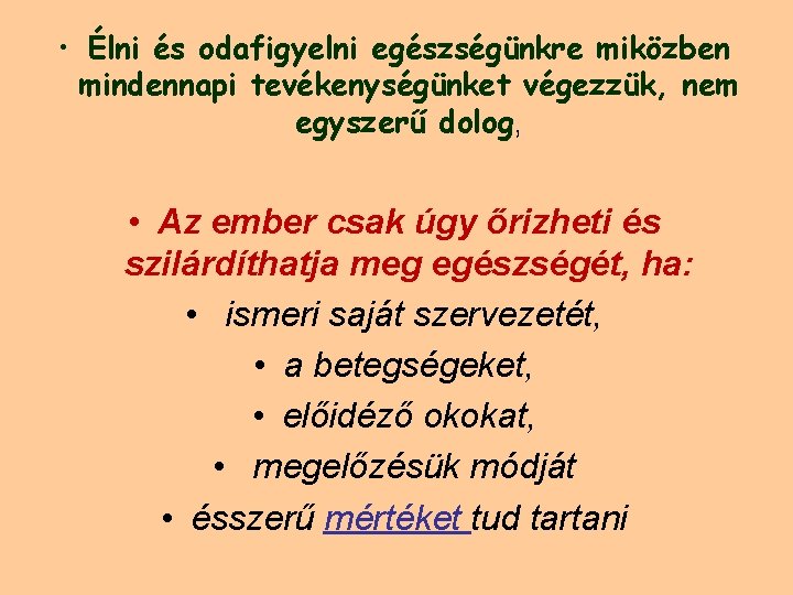  • Élni és odafigyelni egészségünkre miközben mindennapi tevékenységünket végezzük, nem egyszerű dolog, •