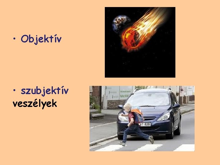  • Objektív • szubjektív veszélyek 