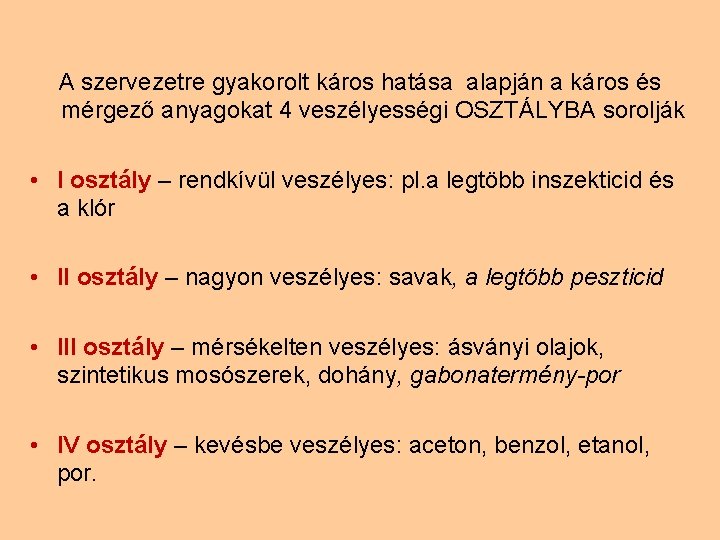  A szervezetre gyakorolt káros hatása alapján a káros és mérgező anyagokat 4 veszélyességi