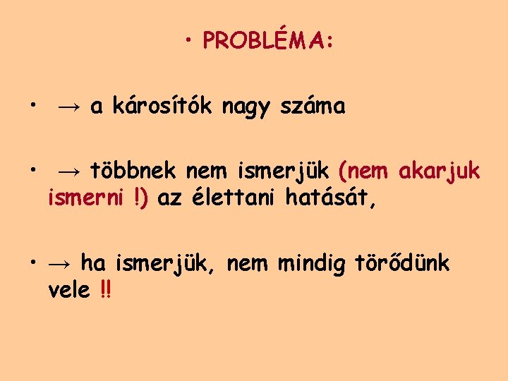  • PROBLÉMA: • → a károsítók nagy száma • → többnek nem ismerjük