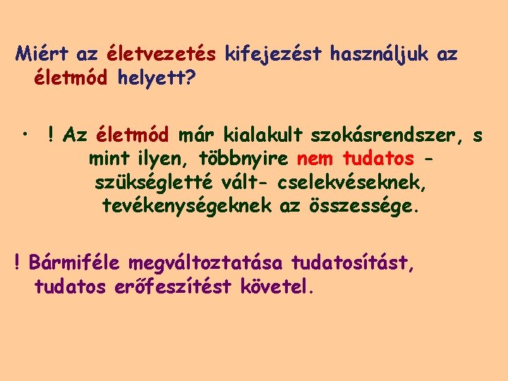 Miért az életvezetés kifejezést használjuk az életmód helyett? • ! Az életmód már kialakult