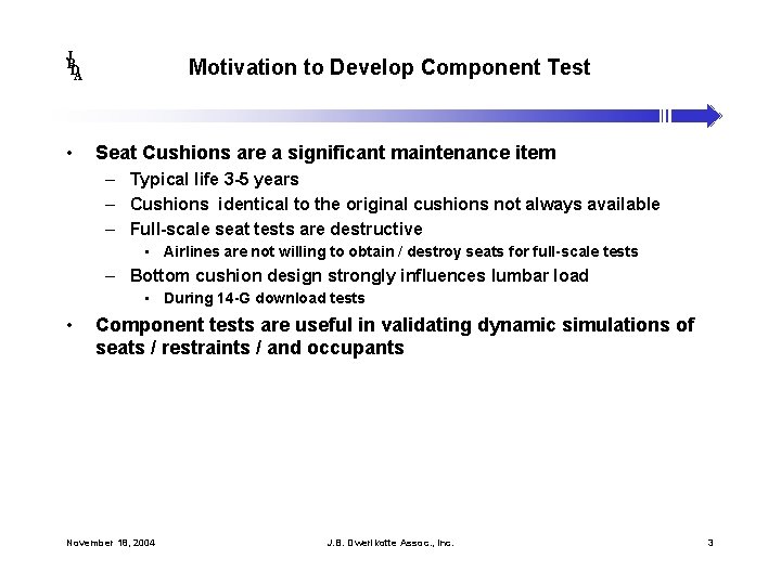J B DA • Motivation to Develop Component Test Seat Cushions are a significant