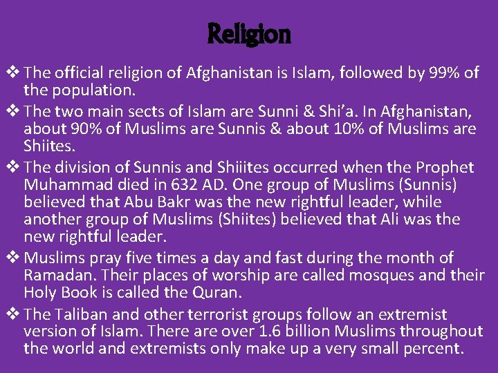 Religion v The official religion of Afghanistan is Islam, followed by 99% of the