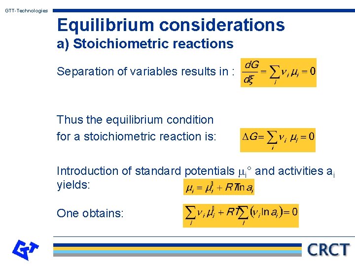 GTT-Technologies Equilibrium considerations a) Stoichiometric reactions Separation of variables results in : Thus the