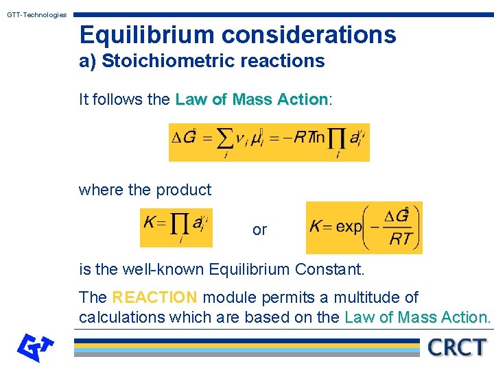 GTT-Technologies Equilibrium considerations a) Stoichiometric reactions It follows the Law of Mass Action: Action