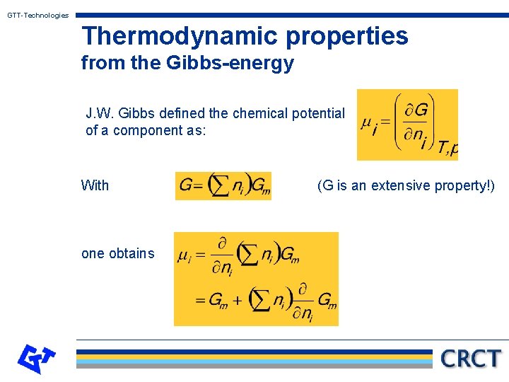 GTT-Technologies Thermodynamic properties from the Gibbs-energy J. W. Gibbs defined the chemical potential of