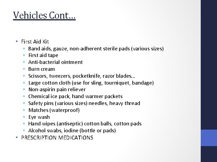 Vehicles Cont… • First Aid Kit • Band aids, gauze, non-adherent sterile pads (various