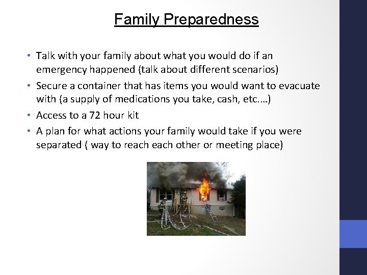 Family Preparedness • Talk with your family about what you would do if an