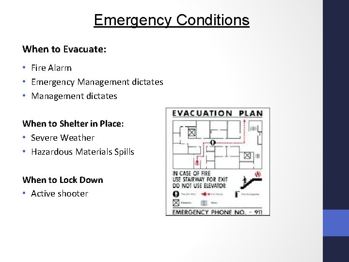 Emergency Conditions When to Evacuate: • Fire Alarm • Emergency Management dictates • Management