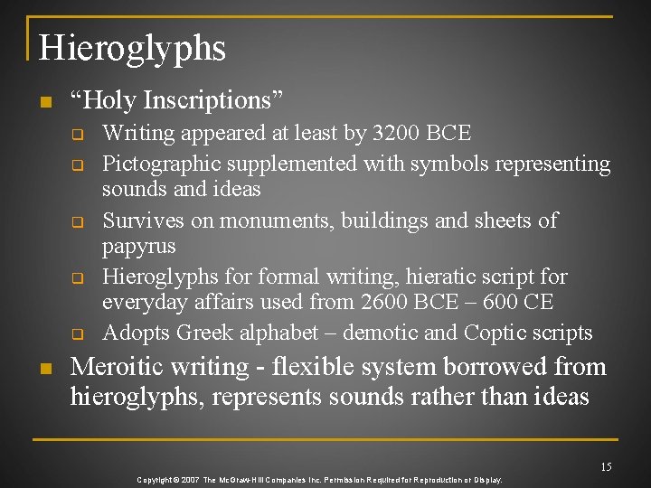 Hieroglyphs n “Holy Inscriptions” q q q n Writing appeared at least by 3200