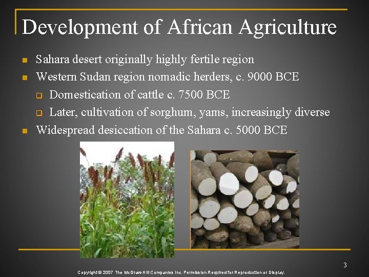 Development of African Agriculture n n n Sahara desert originally highly fertile region Western