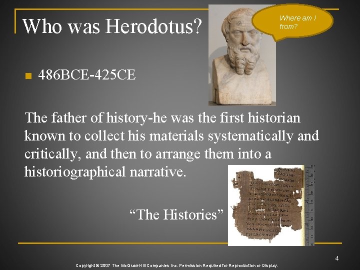 Who was Herodotus? n Where am I from? 486 BCE-425 CE The father of