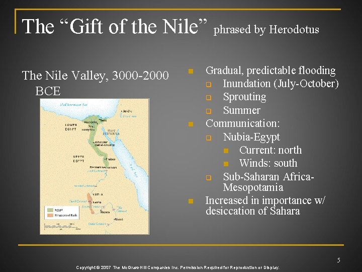 The “Gift of the Nile” phrased by Herodotus The Nile Valley, 3000 -2000 BCE