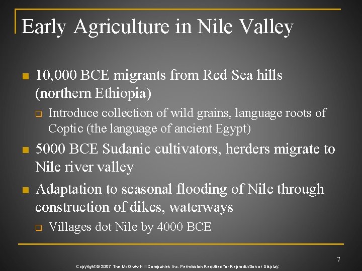 Early Agriculture in Nile Valley n 10, 000 BCE migrants from Red Sea hills