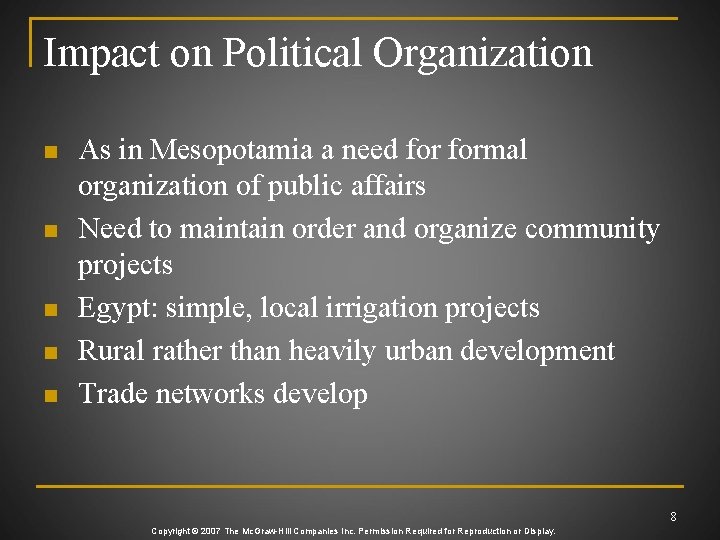 Impact on Political Organization n n As in Mesopotamia a need formal organization of