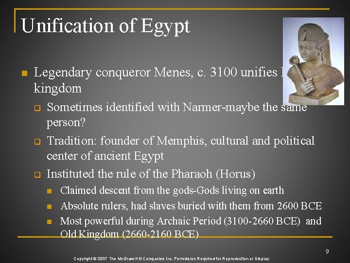 Unification of Egypt n Legendary conqueror Menes, c. 3100 unifies Egyptian kingdom q q