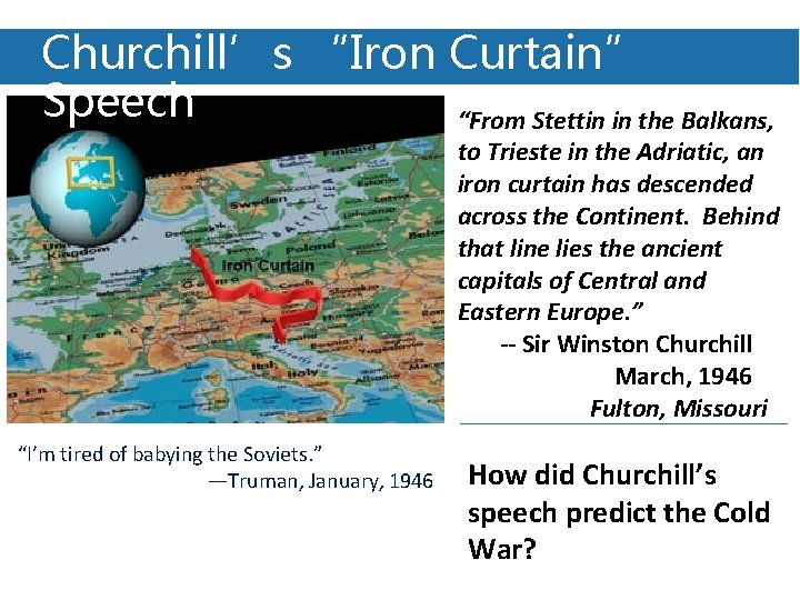Churchill’s “Iron Curtain” Speech “From Stettin in the Balkans, to Trieste in the Adriatic,